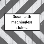 Down with meaningless claims!